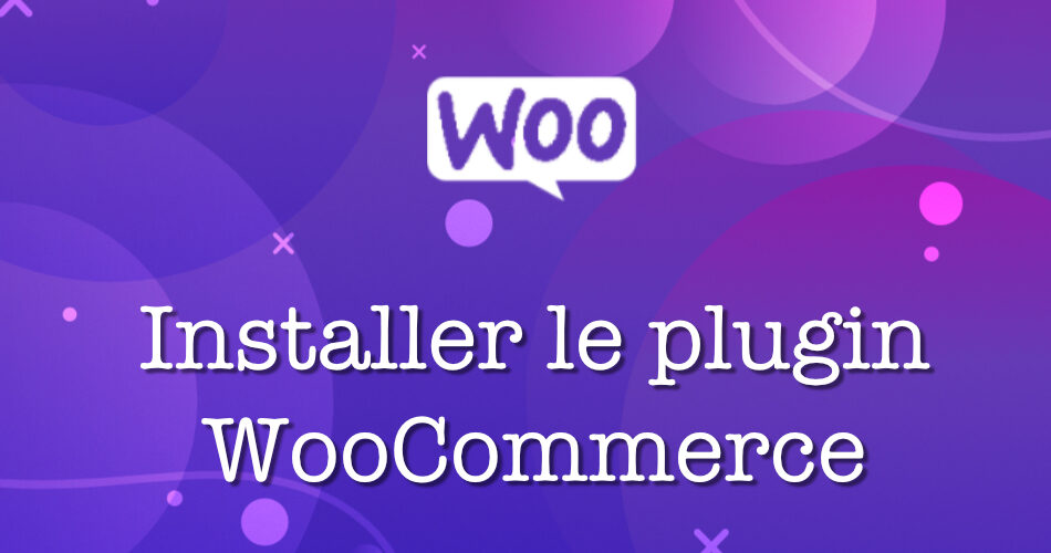 Comment Installer Le Plugin Woocommerce