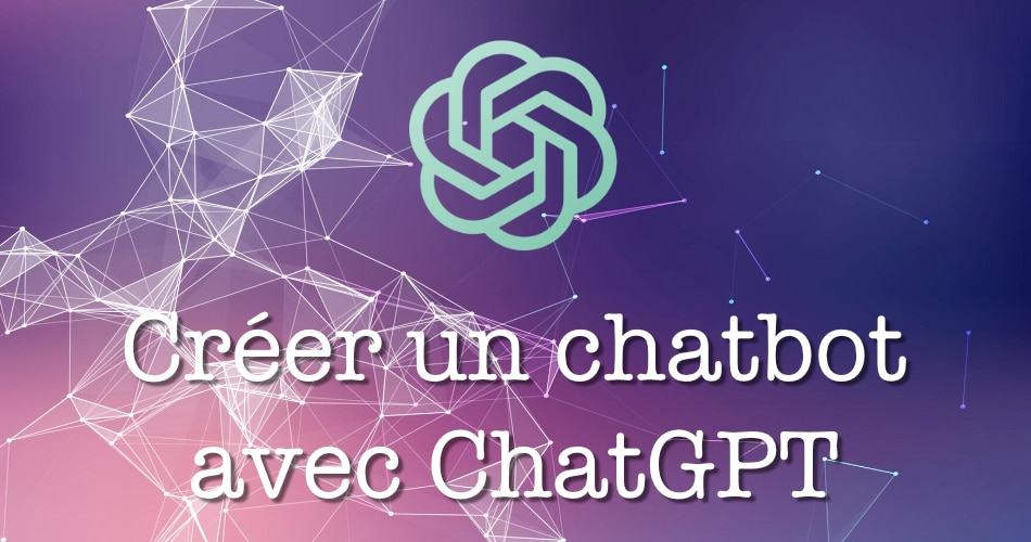 Comment créer votre chatbot sur ChatGPT en 4 étapes Codeur Tuto