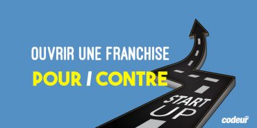 Ouvrir une franchise : pour ou contre