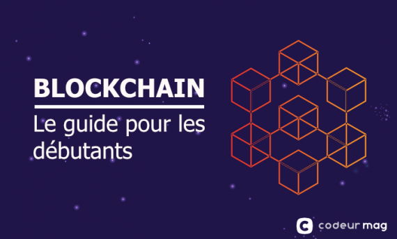 Comprendre La Technologie Blockchain Le Guide Pour Les Débutants Codeur Blog 8076