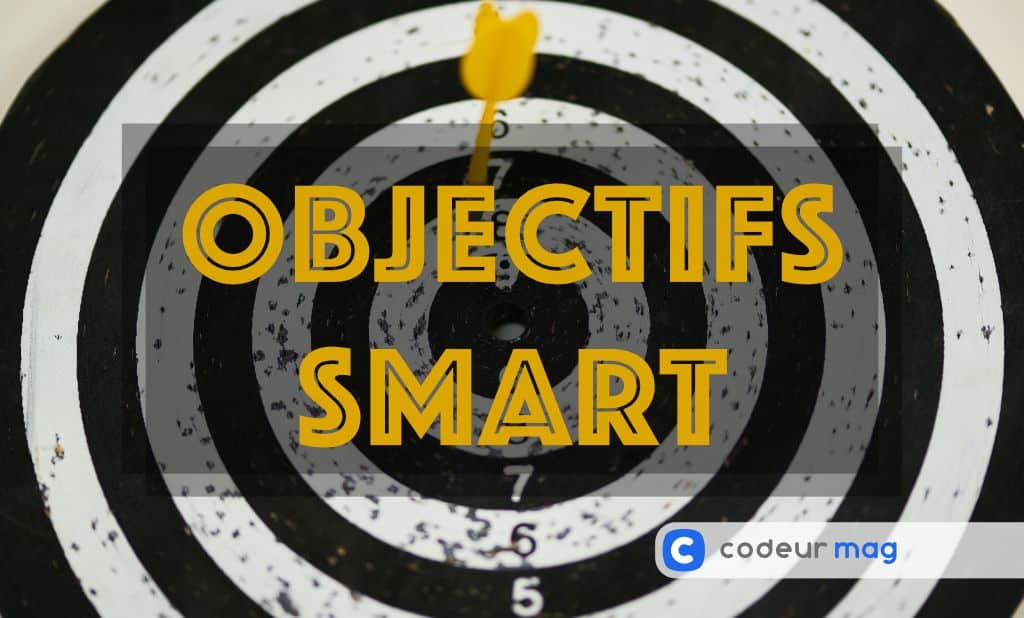 Bien Fixer Ses Objectifs Avec La Méthode SMART - Codeur Blog