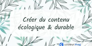 créer du contenu écologique et durable