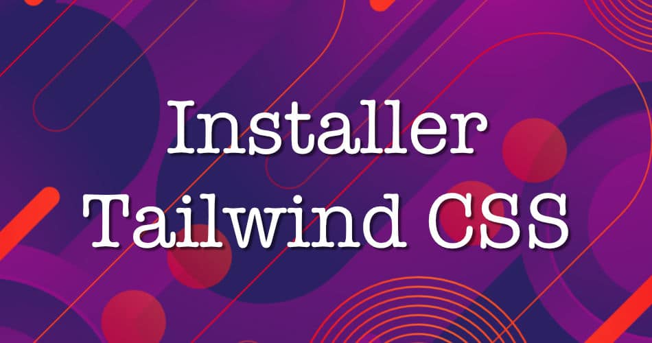 Comment Installer Tailwind Css Codeur Tuto