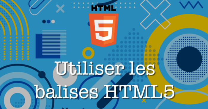 Comment Bien Utiliser Les Balises HTML5 ? — Codeur Tuto